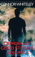 Criminally Good Stories Volume 3: 20 Crime Mystery Short Stories - Hardcover