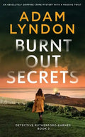 BURNT OUT SECRETS an absolutely gripping crime mystery with a massive twist - Paperback